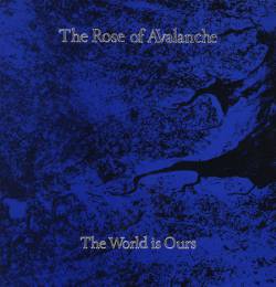 The Rose Of Avalanche : The World Is Ours